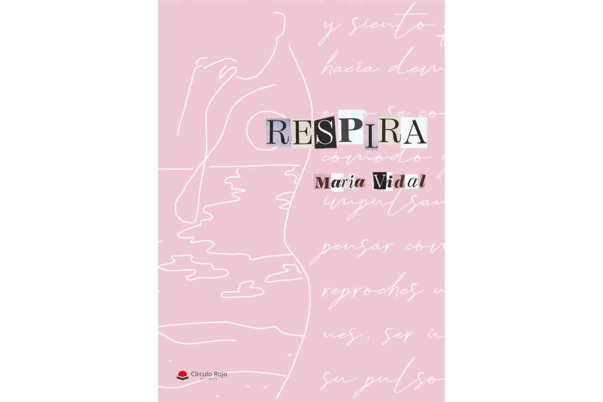 María Vidal publica ‘Respira’, una obra dirigida a todas aquellas personas que les gusta vivir y disfrutar del momento