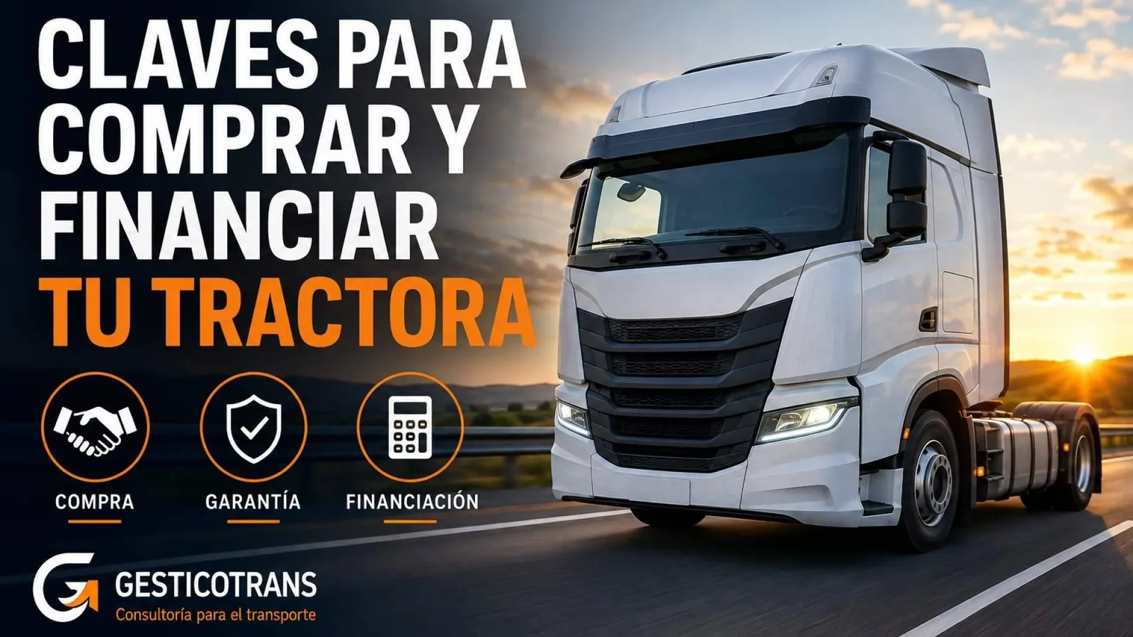 Gesticotrans señala las claves para valorar la compra y financiación de tractoras